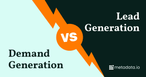 Demand Generation vs. Lead Generation
