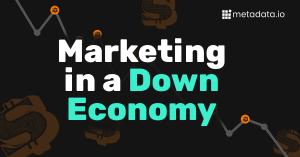Blog Image - Marketing in a Down Economy