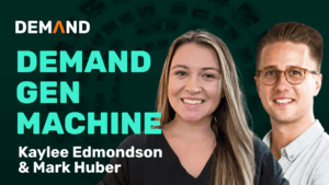 "Demand Gen Machine" podcast cover featuring Kaylee Edmondson and Mark Huber with a dark green background and bold aqua text
