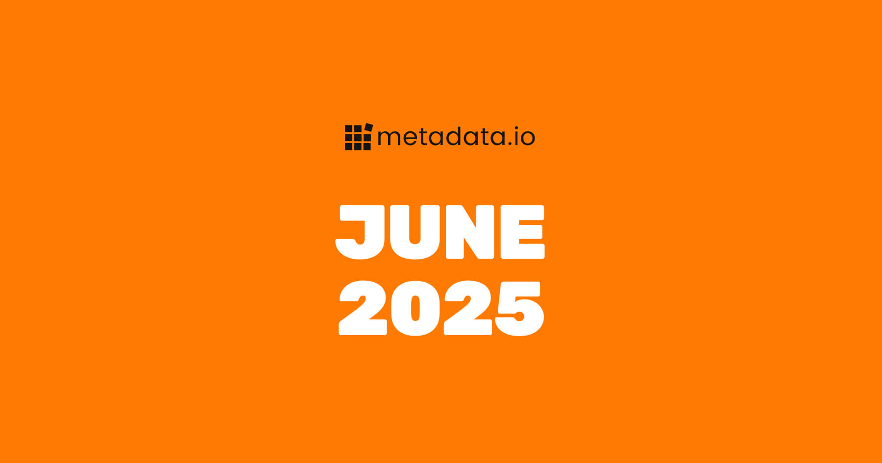 June 2025 Release Notes 🌻